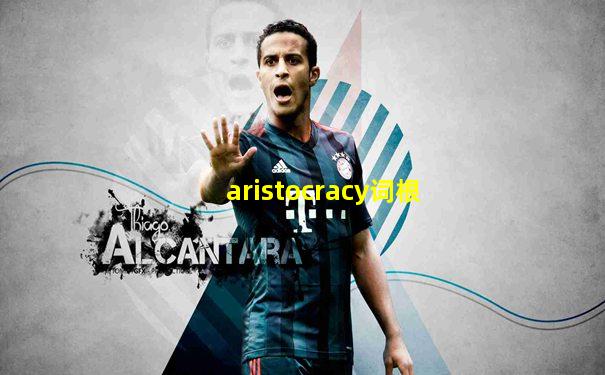 aristocracy词根